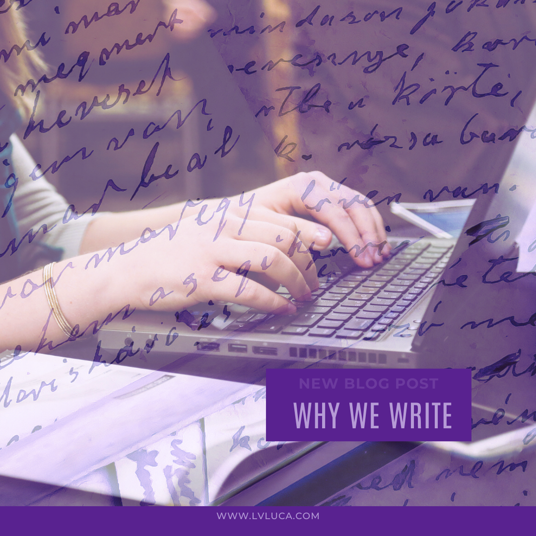 Understanding Why We Write Why We Write – L.V. Luca